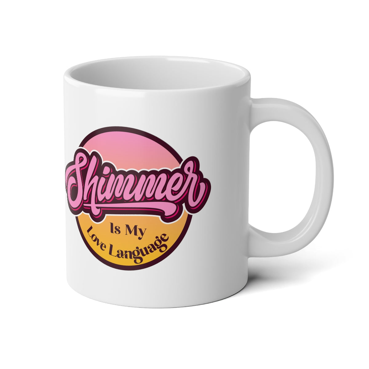 Shimmer Is My Love Language Jumbo Mug, 20oz