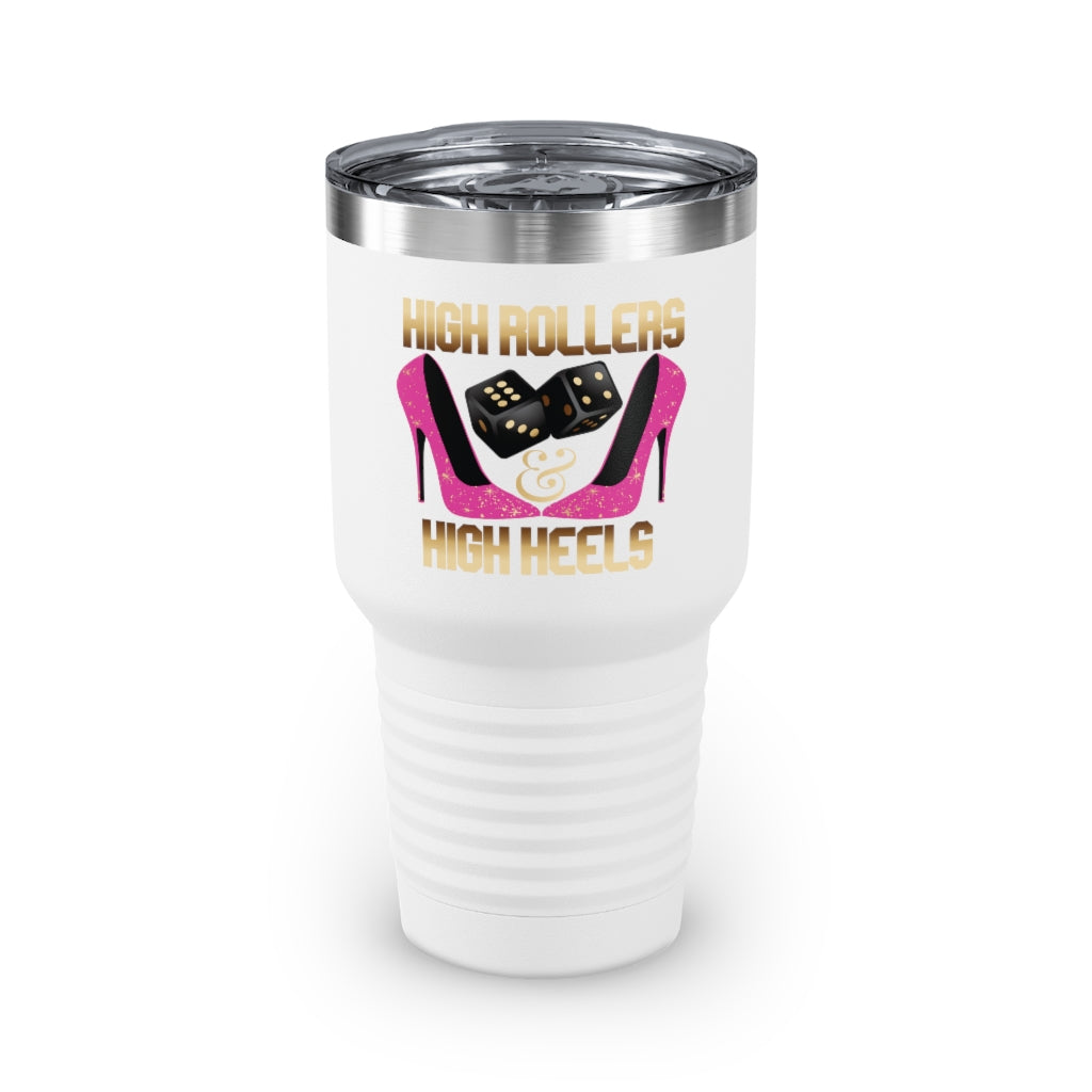 High Rollers & High Heels Tumbler - 30oz