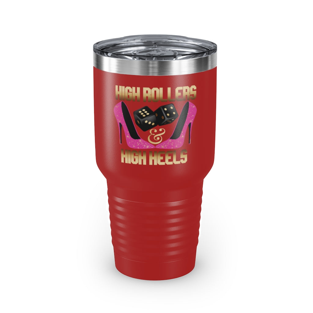 High Rollers & High Heels Tumbler - 30oz