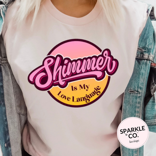 Shimmer Is My Love Language Graphic Tee
