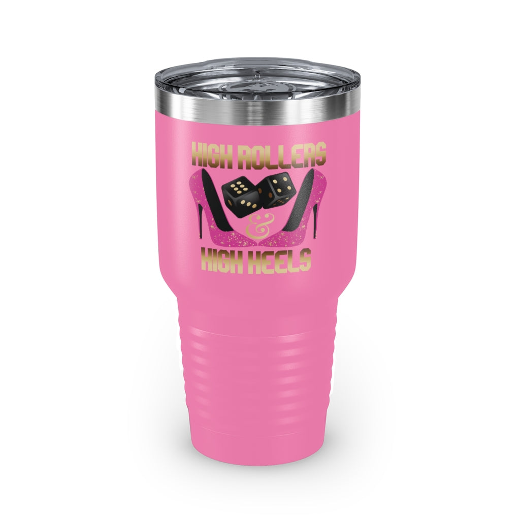 High Rollers & High Heels Tumbler - 30oz