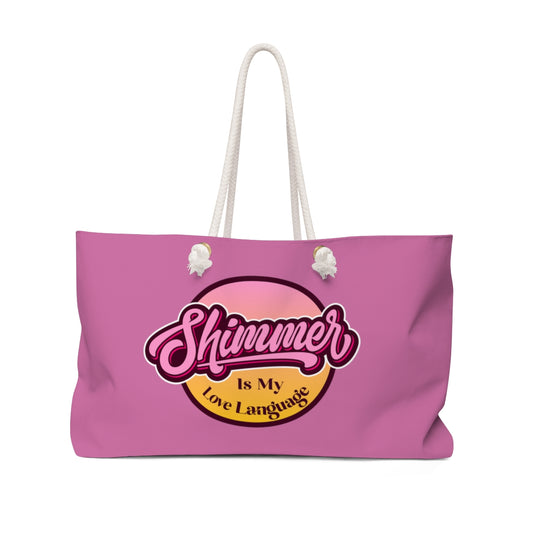 Shimmer Is My Love Language Weekender Bag