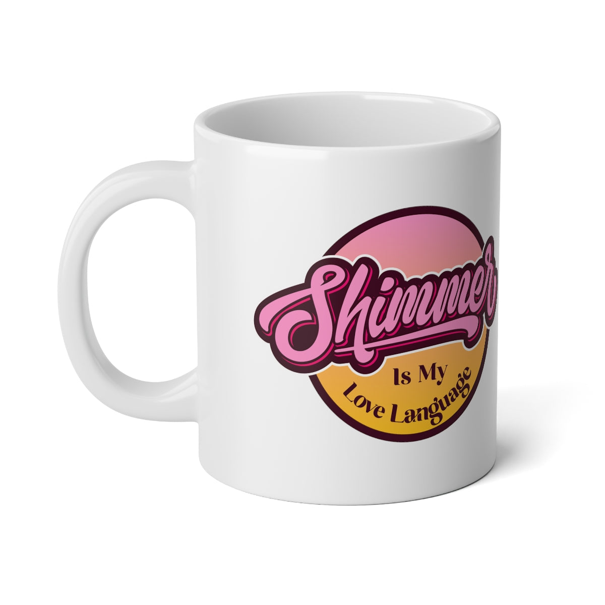 Shimmer Is My Love Language Jumbo Mug, 20oz