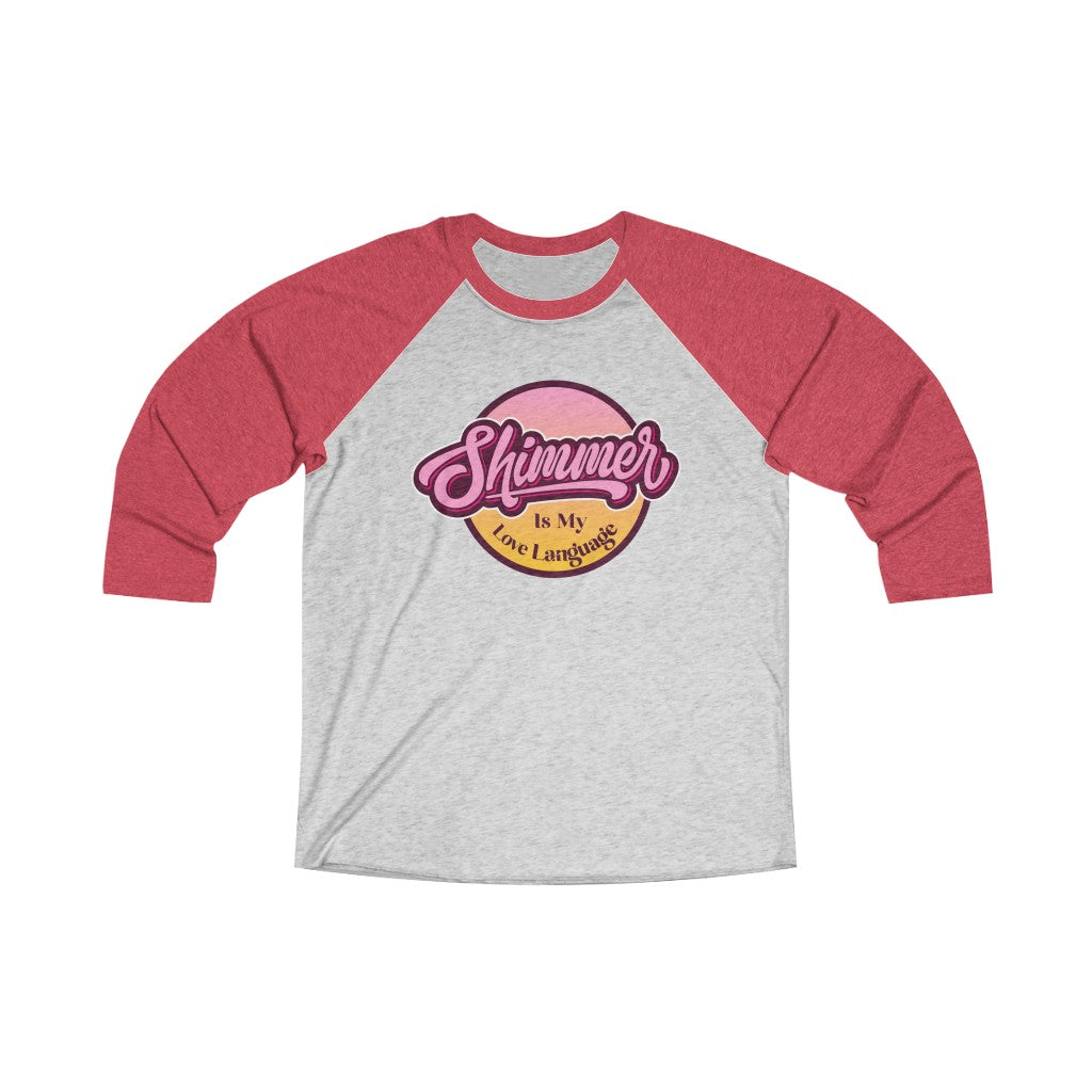 Shimmer Is My Love Language 3/4 Raglan Tee