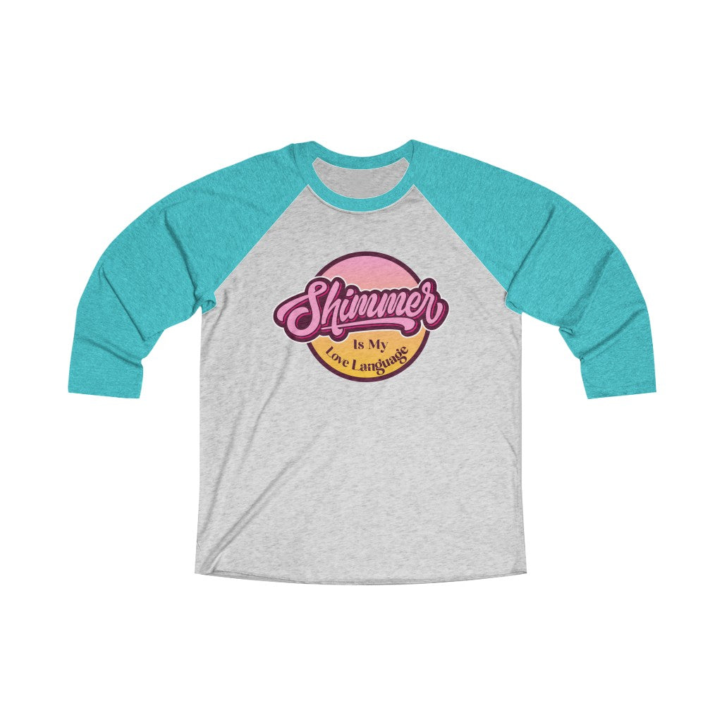 Shimmer Is My Love Language 3/4 Raglan Tee