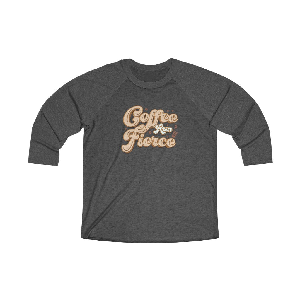 Coffee Run Fierce 3/4 Raglan Tee