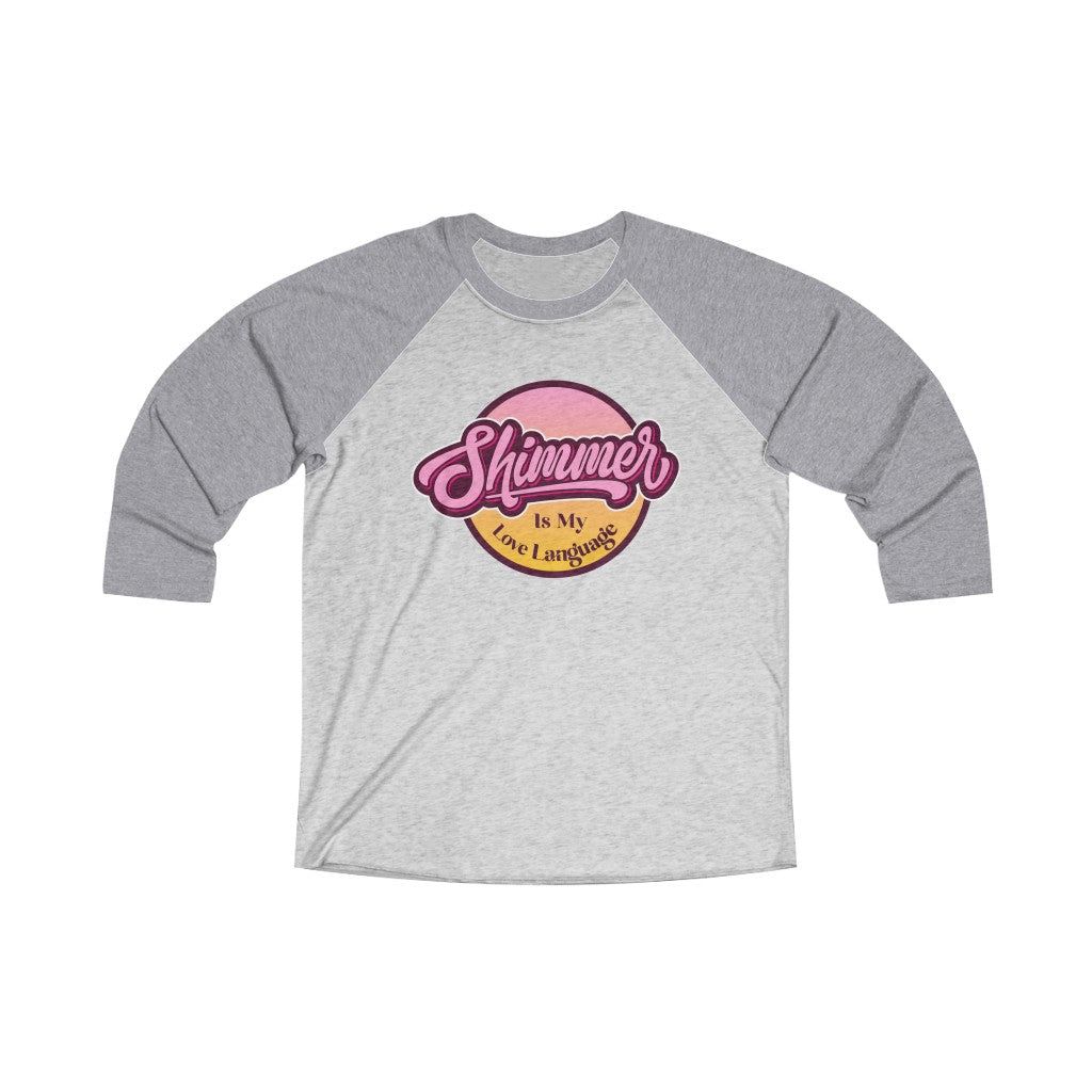 Shimmer Is My Love Language 3/4 Raglan Tee